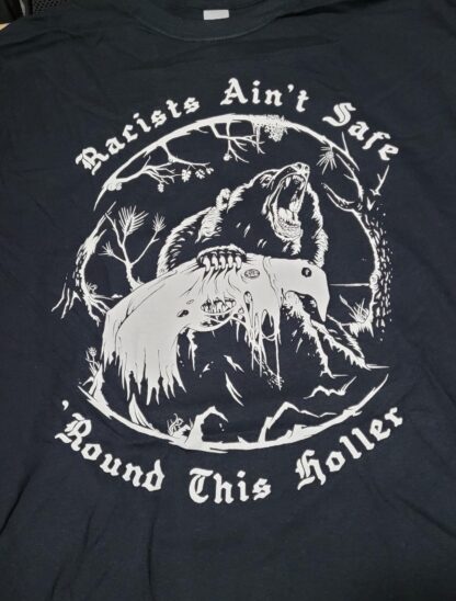 Racists Aint Safe Round This Holler Bear T-Shirt