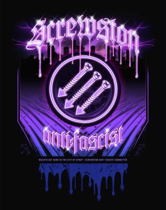 Screwston Anti-Fascist Committee poster depicting the group three screws logo with chrome dripping text and purple glowing freeways beneath. With subtext reading "Racists get sunk in the city of syrup"
